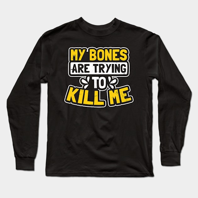 Bone Cancer Shirt | Trying To Kill Me Gift Long Sleeve T-Shirt by Gawkclothing